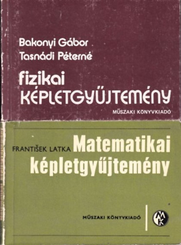 Bakonyi Gbor, Tasndi Ptern, Frantisek Latka - Fizikai kpletgyjtemny + Matematikai kpletgyjtemny (2 db)