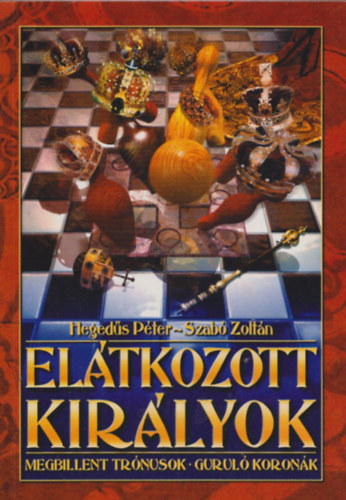Heged�s P�ter, Szab� Zolt�n - El�tkozott kir�lyok