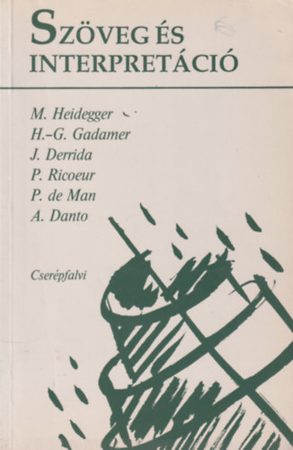 Heidegger-Gadamer-Derrida-Ricoeur-de Man-Danto; Bacs Bla (szerk.) - Szveg s interpretci