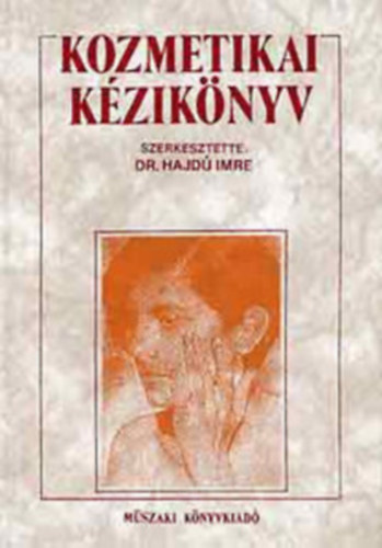 Dr. Jakab va, Losonczi Kroly, Dr. Ritter Tiborn, Simon Ferenc, Dr. Hajd Imre (szerk.), Dr. Bor Ildik (lektor) - Kozmetikai kziknyv - A kozmetika alapjai, Kozmetikai ksztmnyek s ellltsuk, ksztmnyek alapanyagai, A kozmetikumok ellltsnak fizikai-kmiai alapjai, Felletaktv anyagok, emulgtorok (Fekete-fehr brkkal, sz
