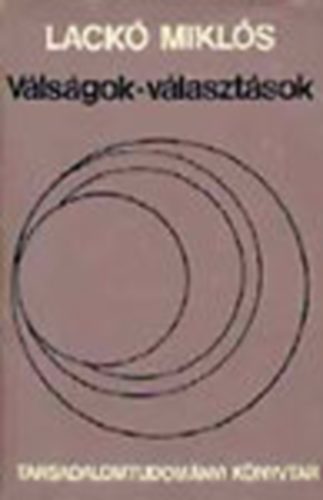 Lack Mikls - Vlsgok-vlasztsok Trtneti tanulmnyok a kt hbor kztti Mo-rl