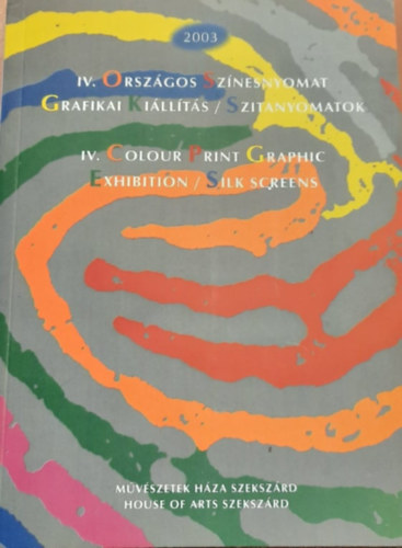 Butak Andrs - IV. Orszgos Sznesnyomat Grafikai Killts - Mvszetek Hza Szekszrd (ktnyelv: magyar, angol)