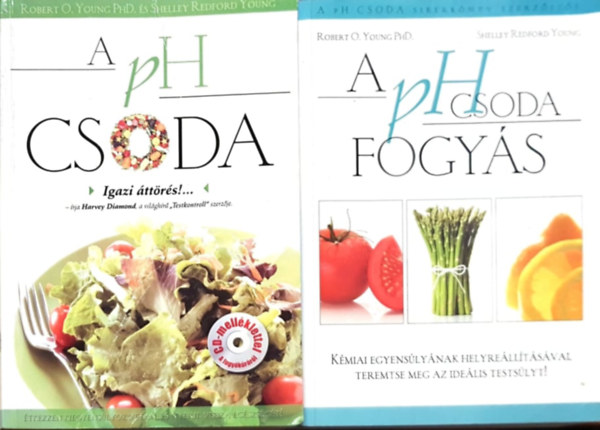 Shelley Redford Young Robert O Young PhD - A PH csoda - Étkezzen kiegyensúlyozottan és nyerje vissza az egészségét + A PH csoda - Fogyás