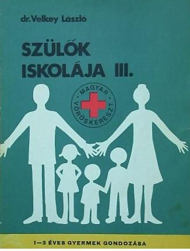 Dr. Velkey Lszl - Szlk iskolja III. 1-3 ves gyermek gondozsa