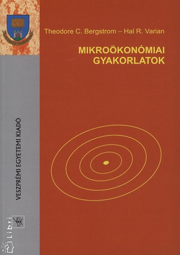 Hal R. Varian, Theodore C. Bergstrom - Mikrokonmiai gyakorlatok