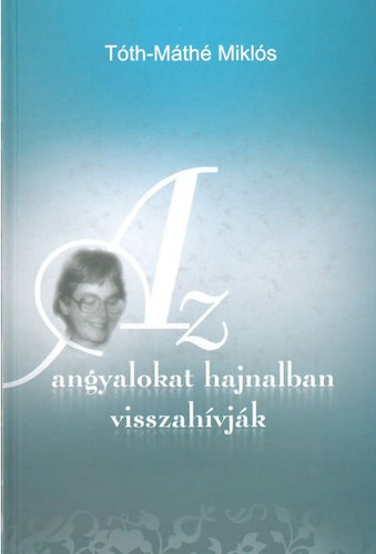 Tth-Mth Mikls - Az angyalokat hajnalban visszahvjk