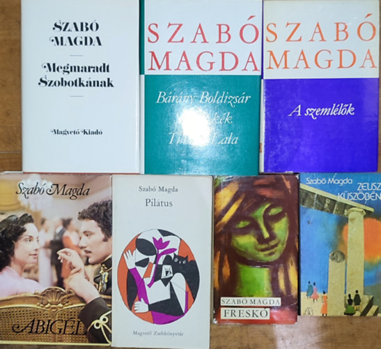 Szabó Magda - 7db Szabó Magda regény - Megmaradt Szobotkának, Három regény, A szemlélők, Abigél, Pilátus, Freskó, Zeusz küszöbén