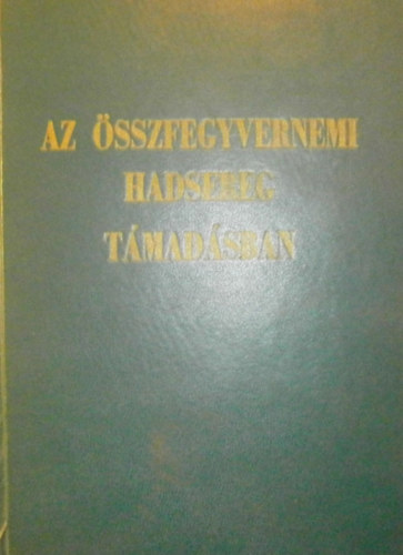 Dr. Sz�va P�ter (szerk.) - Az �sszfegyvernemi hadsereg t�mad�sban