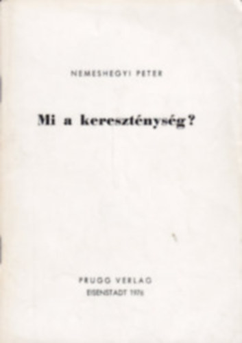 Nemeshegyi P�ter - Mi a kereszt�nys�g ?