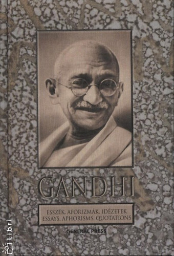 Gandhi - Essz�k, aforizm�k, id�zetek - Essays, Aphorisms, Quotations