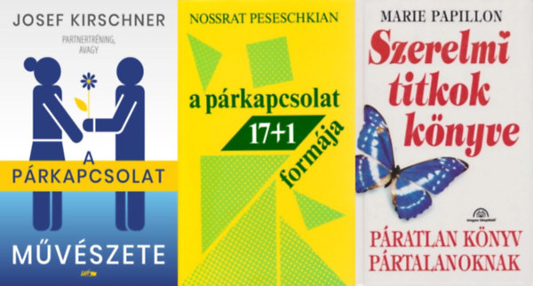 Nossart Peseschkian, Josef Kirschner, Marie Papillon - 3 db párkapcsolati tanácsadó: Partnertréning, avagy a párkapcsolat művészete + A párkapcsolat 17+1 formája + Szerelmi titkok könyve - Páratlan könyv pártalanoknak