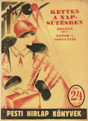 Fedor von Zobeltitz - Ketten a napsűtésben (Pesti Hirlap Könyvek 5.)