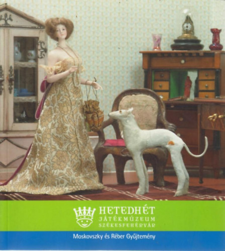 Nagy Veronika - Mosokovszky s Rber Gyjtemny (Hetedht Jtkmzeum)