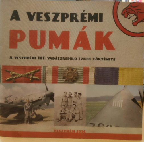 B. Stenge Csaba - A veszprémi pumák - A veszprémi 101. vadászrepülő ezred története