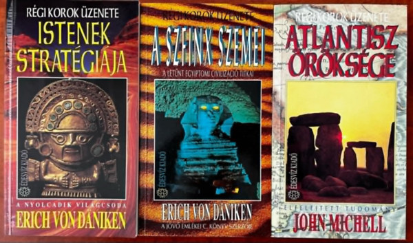 Michael John, Erich Von Daniken - Régi korok üzenete 3 db. kötet (Istenek stratégiája + A szfinx szemei + Atlantisz öröksége)