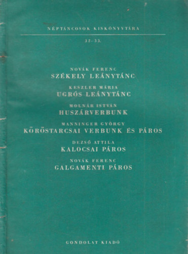 Szkely lenytnc, ugrs lenytnc, huszrverbunk, krstarcsai verbunk s pros, kalocsai pros, galgamenti pros (Nptncosok kisknyvtra)
