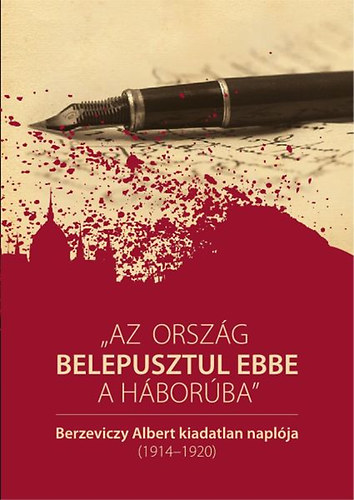 Berzeviczy Albert - "Az orsz�g belepusztul ebbe a h�bor�ba"
