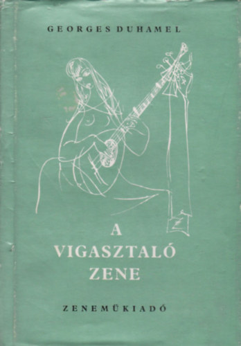 Georges Duhamel - A vigasztal zene