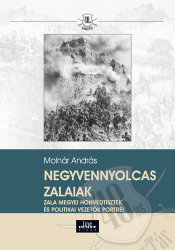 Molnr Andrs - Negyvennyolcas Zalaiak - Zala megyei honvdtisztek s politikai vezetk portri