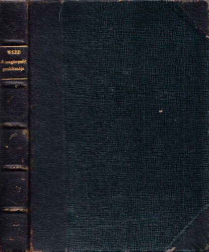 Webb, Sidney- Webb, Beatrice - A szeg�nys�g probl�m�ja