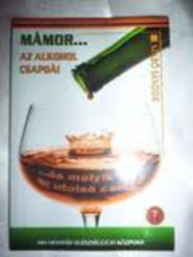 Szab Sndor - Mmor...Az alkohol csapdi