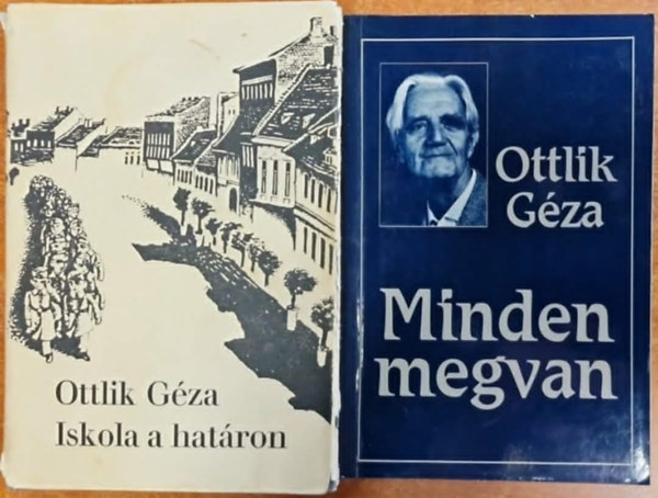 Ottlik Géza - Iskola a határon + Minden megvan (2. bővített kiadás) - 2mű