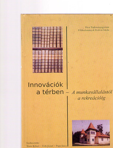 Tsits Rbert; Tth Jzsef; Papp Jnos (szerk.) - Innovcik a trben - A munkavllalstl a rekreciig