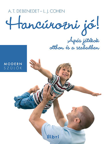 Lawrence J. Cohen; Anthony T. DeBenedet - Hancrozni j! - Aps jtkok otthon s a szabadban
