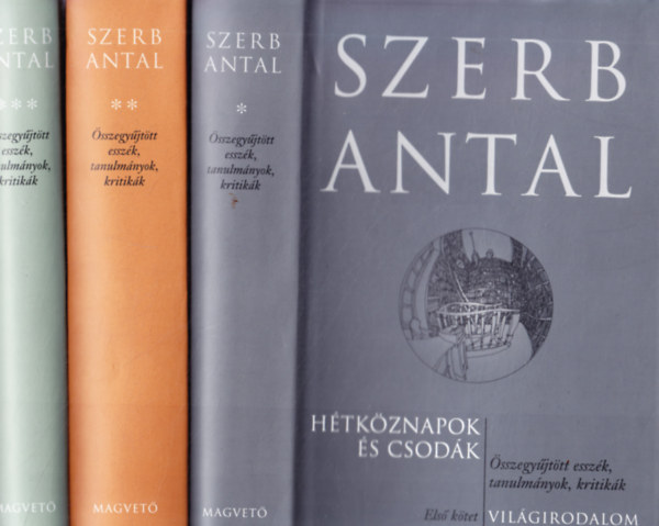 Szerb Antal - �sszegy�jt�tt essz�k, tanulm�nyok, kritik�k I-III. (H�tk�znapok �s csod�k - Mindig lesznek s�rk�nyok - A k�tarc� hallgat�s)