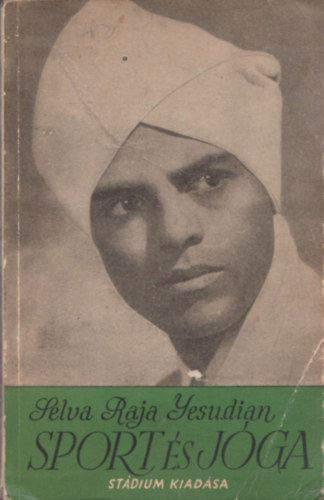 Selva Raja Yesudian, Dr. Balogh Barna (ford.) - Sport s jga - si hindu testgyakorlatok s llegzsszablyozs eurpaiak szmra