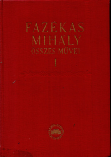 Fazekas Mihály - Fazekas Mihály összes művei I.