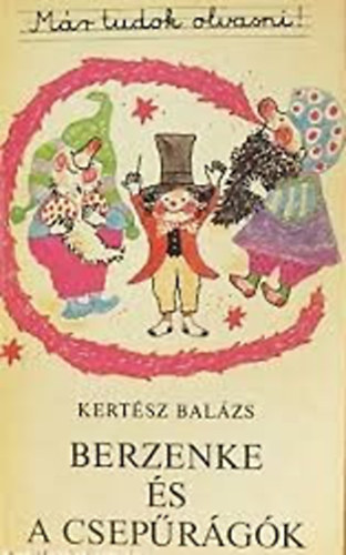 Kertész Balázs Montanus - Berzenke és a csepűrágók