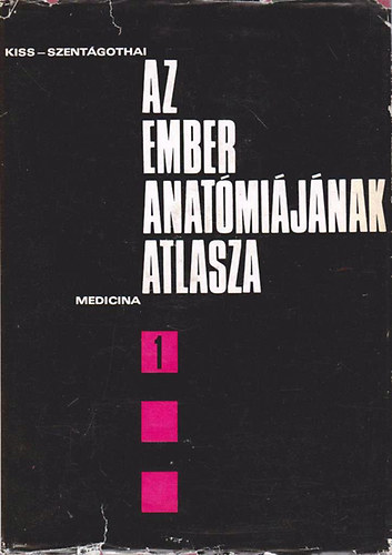Kiss Ferenc Dr.- Szentgothai Jnos Dr. (szerk) - Az ember anatmijnak atlasza I.