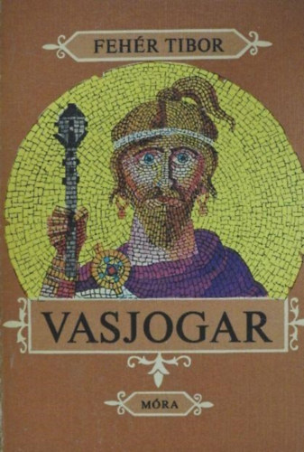 Fehr Tibor, Majtnyi Zoltn (szerk.), Gyri Mikls (ill.) - Vasjogar - Trtnelmi regny