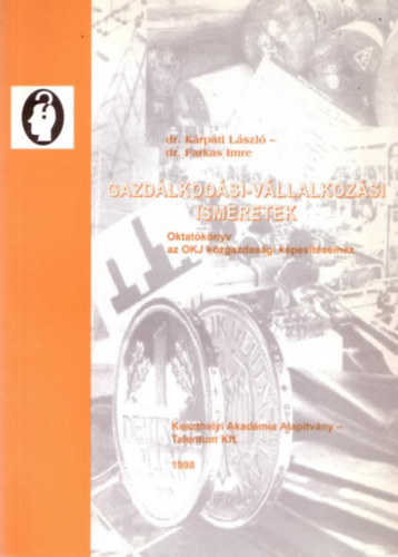Kárpáti László-Farkas Imre - Gazdálkodási-vállalkozási ismeretek