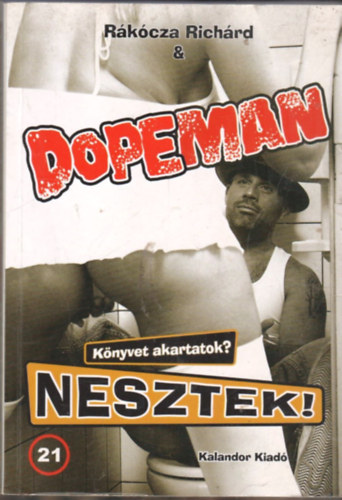R�k�cza Rich�rd, Dopeman (pityinger L�szl�) - K�nyvet akartatok? Nesztek!