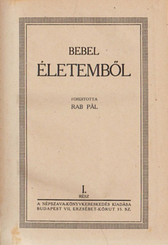 Bebel (ford. Rab Pál) - Életemből I-III. (egybekötve)