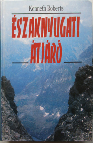 Kenneth Roberts - Északnyugati átjáró