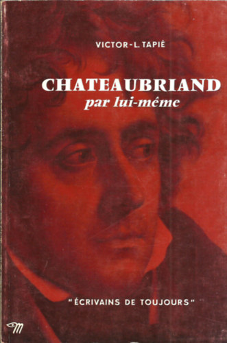 Victor-L.Tapié - Chateubriand par lui-méme