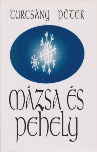 Turcs�ny P�ter - M�zsa �s pehely