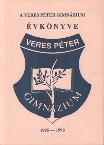 Frank Éva (szerk.), Lelkes Anikó (szerk.), Robacherné Wild Mária - A Veres Péter Gimnázium évkönyve 1995-1996