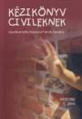 Kucsera Tamás Gergely (szerk.) - Kézikönyv civileknek (Cd-melléklettel)