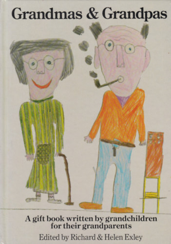 Richard & Helen Exley - Grandmas & Grandpas - A gift book written by grandchildren for their grandparents (Nagymam�k �s nagypap�k - angol nyelv�)
