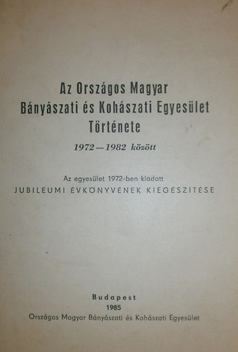 Dr. rsek Elek - Ovri Antal - Az Orszgos Magyar Bnyszati s Kohszati Egyeslet Trtnete 1972-1982 kztt