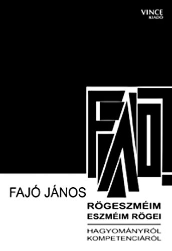 Faj Jnos - Rgeszmim, eszmim rgei hagyomnyrl, kompetencirl