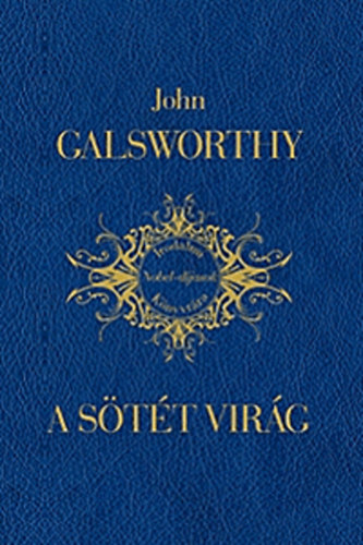 John Galsworthy - A sötét virág