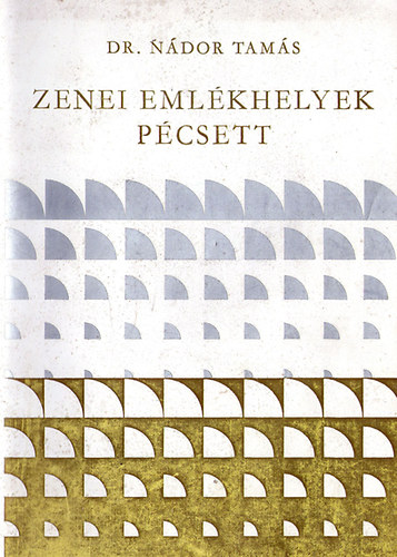 Dr. N�dor Tam�s - Zenei eml�khelyek P�csett