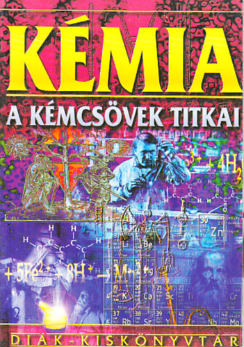 Kmia - A kmcsvek titkai (Dik kisknyvtr 10.)