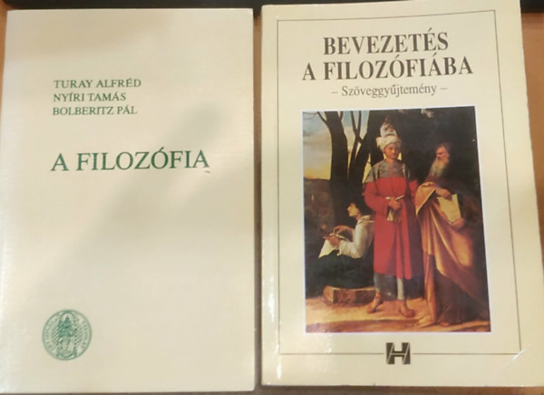 Turay Alfr�d, Ny�ri Tam�s, Bolberitz P�l, Steiger Korn�l - 2 db A filoz�fia l�nyege, alapprobl�m�i �s �gai + Bevezet�s a filoz�fi�ba (sz�veggy�jtem�ny)