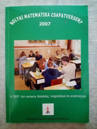 Nagy-Baló András (szerk.) - Bolyai Matematika Csapatverseny 2007 (A 2007. évi verseny feladatai, megoldásai és eredményei)